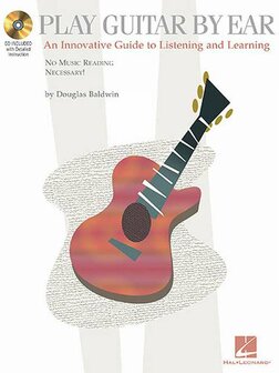 Douglas Baldwin: Play Guitar By Ear - An Innovative Guide To Listening And Learning (Book/CD)