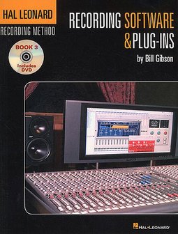 The Hal Leonard Recording Method: Book 3 - Recording Software &amp; Plug-Ins (Book/DVD)
