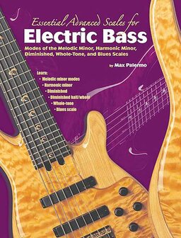 Essential Advanced Scales for Electric Bass (Modes of the Melodic Minor, Harmonic Minor, Dim (Book)