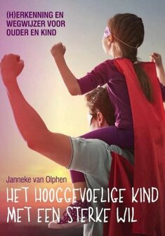 Het hooggevoelige kind met een sterke wil - Janneke van Olphen (Boek)