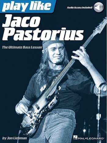 Play Like Jaco Pastorius: The Ultimate Bass Lesson (Book/Online Audio)
